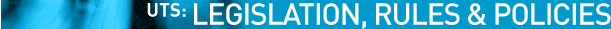 UTS: Rules, Policy and Legislation